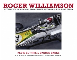 Roger Williamson: A Collection of Memories from Friends, Mechanics, Rivals and Family